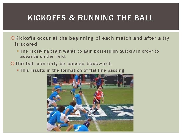 KICKOFFS & RUNNING THE BALL Kickoffs occur at the beginning of each match and