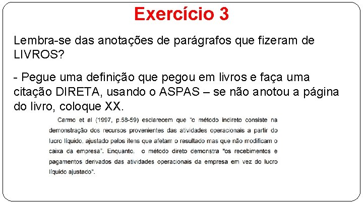 Exercício 3 Lembra-se das anotações de parágrafos que fizeram de LIVROS? - Pegue uma