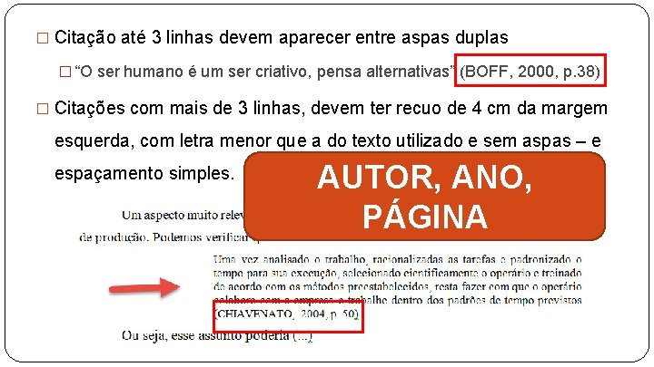 � Citação até 3 linhas devem aparecer entre aspas duplas � “O ser humano