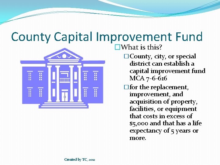 County Capital Improvement Fund �What is this? �County, city, or special district can establish