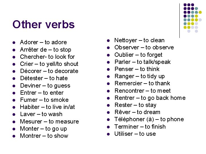 Other verbs l l l l Adorer – to adore Arrêter de – to