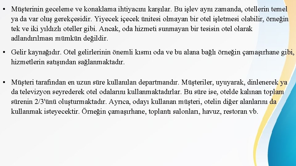  • Müşterinin geceleme ve konaklama ihtiyacını karşılar. Bu işlev aynı zamanda, otellerin temel