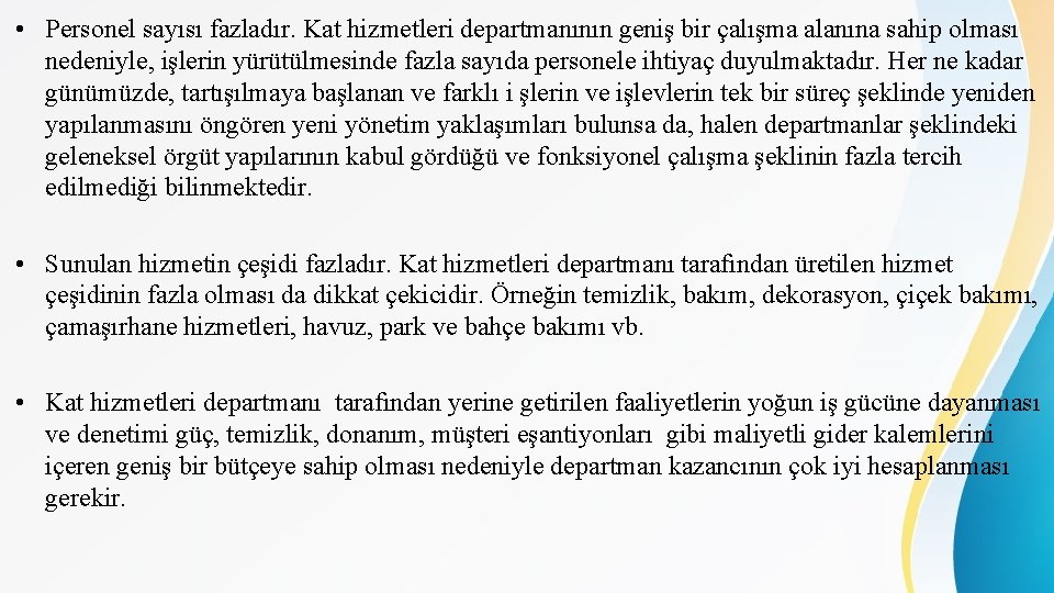  • Personel sayısı fazladır. Kat hizmetleri departmanının geniş bir çalışma alanına sahip olması