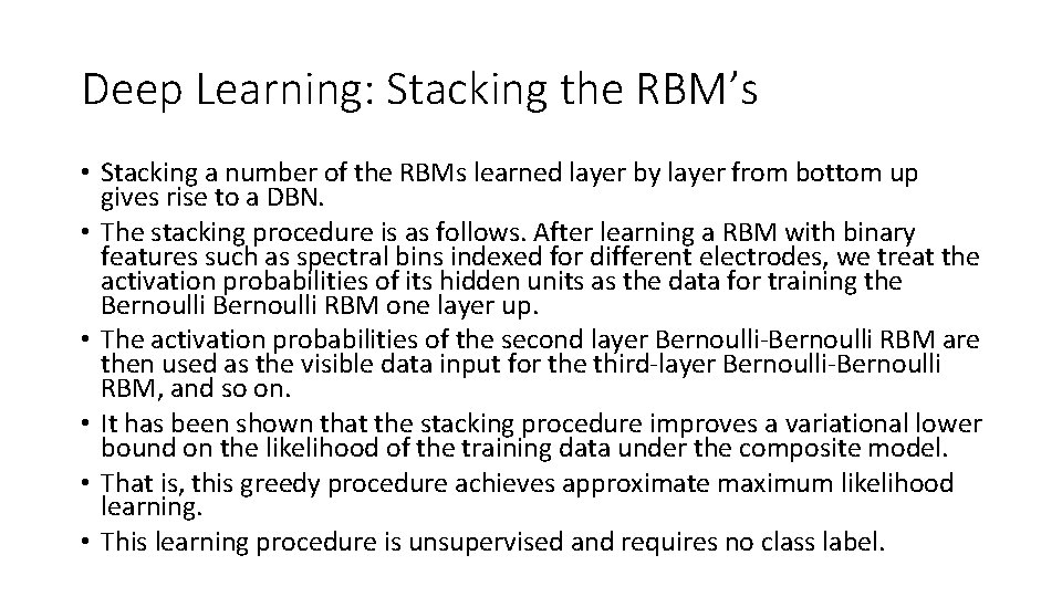 Deep Learning: Stacking the RBM’s • Stacking a number of the RBMs learned layer