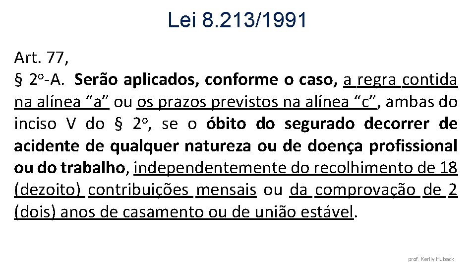 Lei 8. 213/1991 Art. 77, § 2 o-A. Serão aplicados, conforme o caso, a