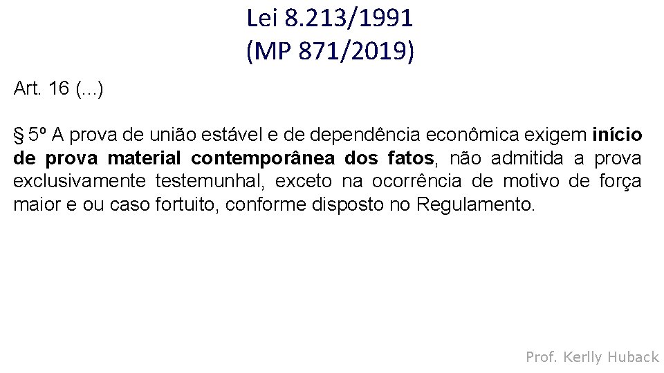 Lei 8. 213/1991 (MP 871/2019) Art. 16 (. . . ) § 5º A