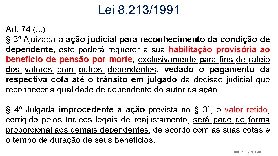 Lei 8. 213/1991 Art. 74 (. . . ) § 3º Ajuizada a ação