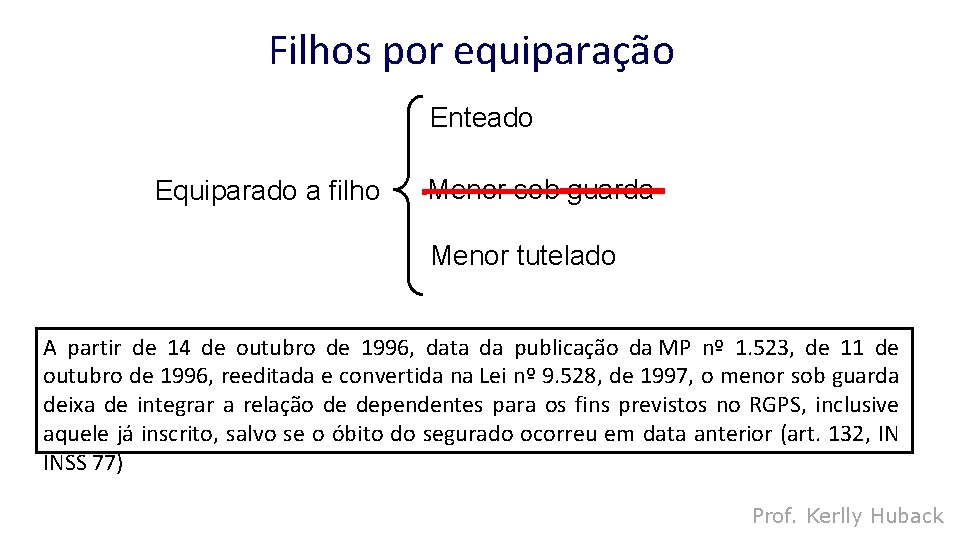 Filhos por equiparação Enteado Equiparado a filho Menor sob guarda Menor tutelado A partir