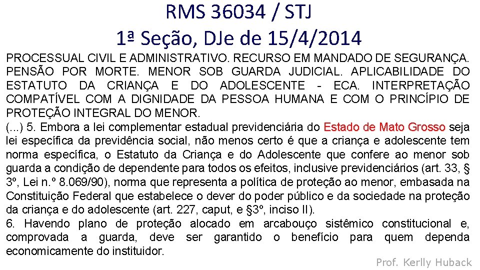 RMS 36034 / STJ 1ª Seção, DJe de 15/4/2014 PROCESSUAL CIVIL E ADMINISTRATIVO. RECURSO