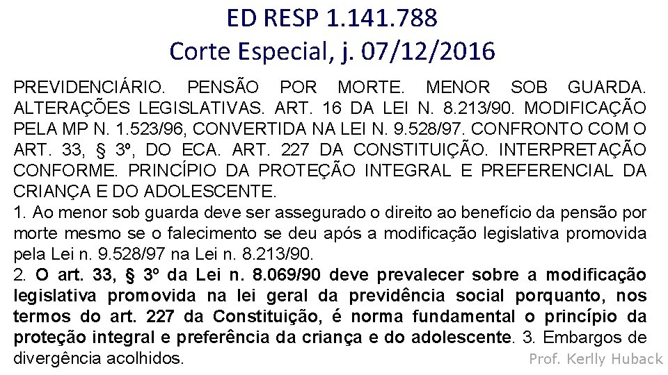 ED RESP 1. 141. 788 Corte Especial, j. 07/12/2016 PREVIDENCIÁRIO. PENSÃO POR MORTE. MENOR
