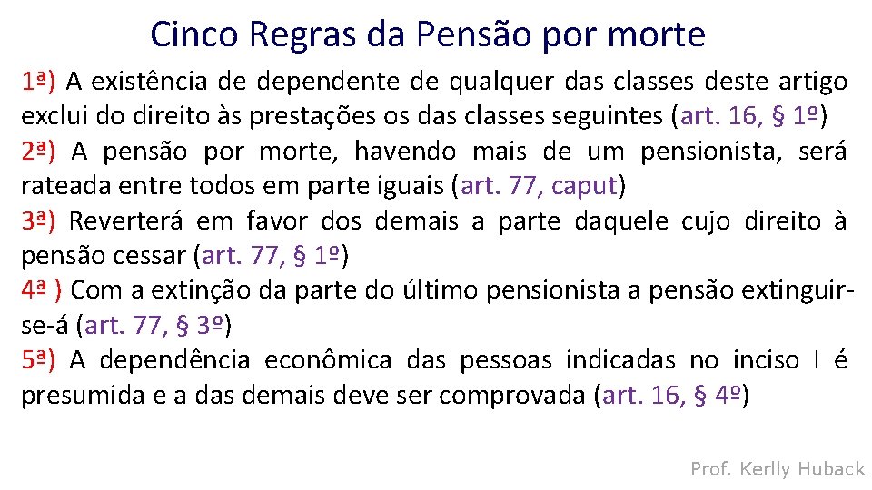 Cinco Regras da Pensão por morte 1ª) A existência de dependente de qualquer das