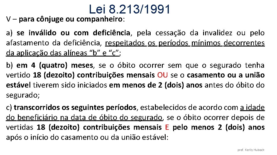 Lei 8. 213/1991 V – para cônjuge ou companheiro: a) se inválido ou com