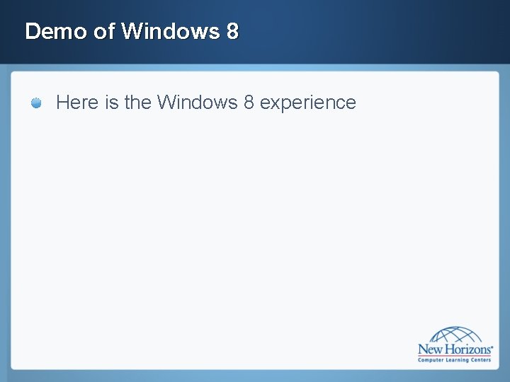 Demo of Windows 8 Here is the Windows 8 experience 