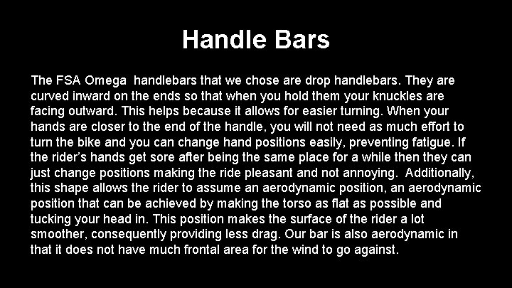 Handle Bars The FSA Omega handlebars that we chose are drop handlebars. They are