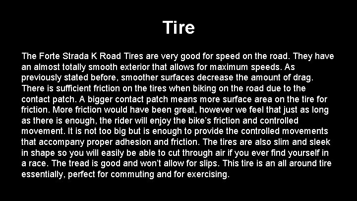 Tire The Forte Strada K Road Tires are very good for speed on the