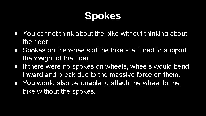 Spokes ● You cannot think about the bike without thinking about the rider ●