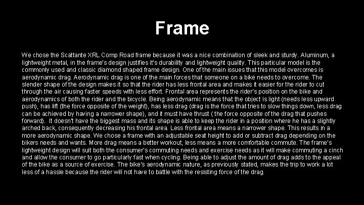 Frame We chose the Scattante XRL Comp Road frame because it was a nice