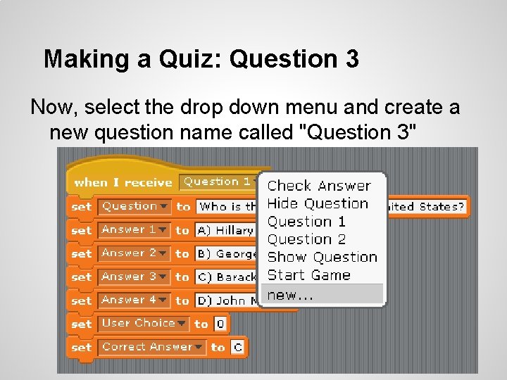 Making a Quiz: Question 3 Now, select the drop down menu and create a