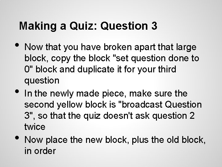 Making a Quiz: Question 3 • • • Now that you have broken apart