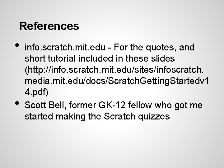 References • • info. scratch. mit. edu - For the quotes, and short tutorial