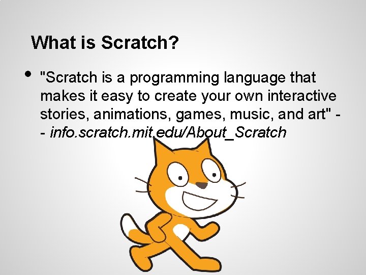 What is Scratch? • "Scratch is a programming language that makes it easy to