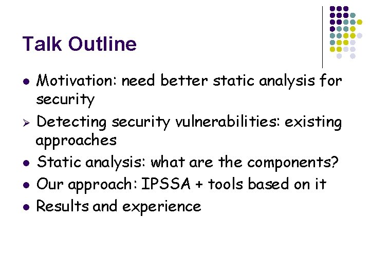 Talk Outline l Ø l l l Motivation: need better static analysis for security
