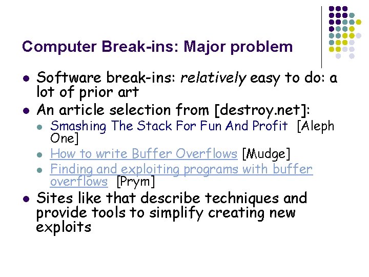 Computer Break-ins: Major problem l l Software break-ins: relatively easy to do: a lot