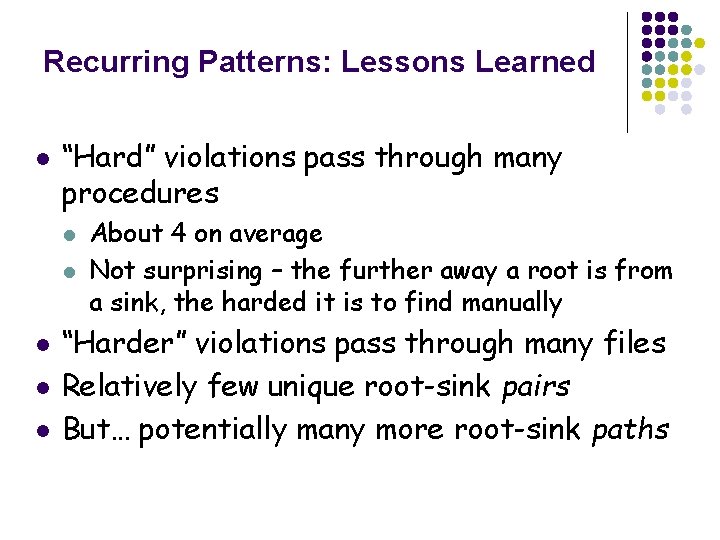 Recurring Patterns: Lessons Learned l “Hard” violations pass through many procedures l l l