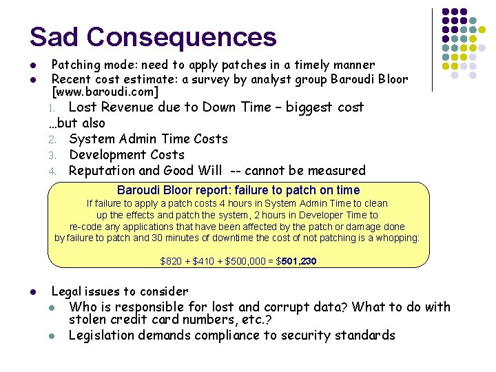 Sad Consequences l l Patching mode: need to apply patches in a timely manner
