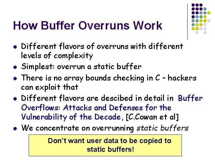 How Buffer Overruns Work l l l Different flavors of overruns with different levels