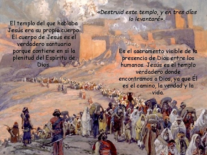 El templo del que hablaba Jesús era su propio cuerpo. El cuerpo de Jesús