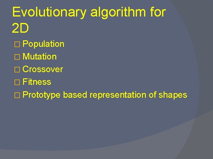 Evolutionary algorithm for 2 D � Population � Mutation � Crossover � Fitness �