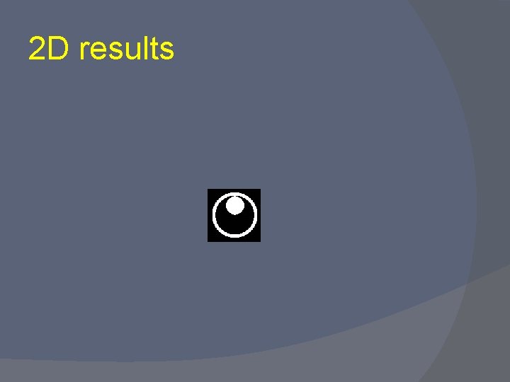 2 D results 
