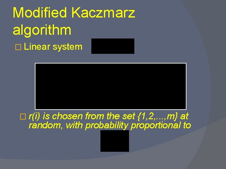 Modified Kaczmarz algorithm � Linear � r(i) system is chosen from the set {1,