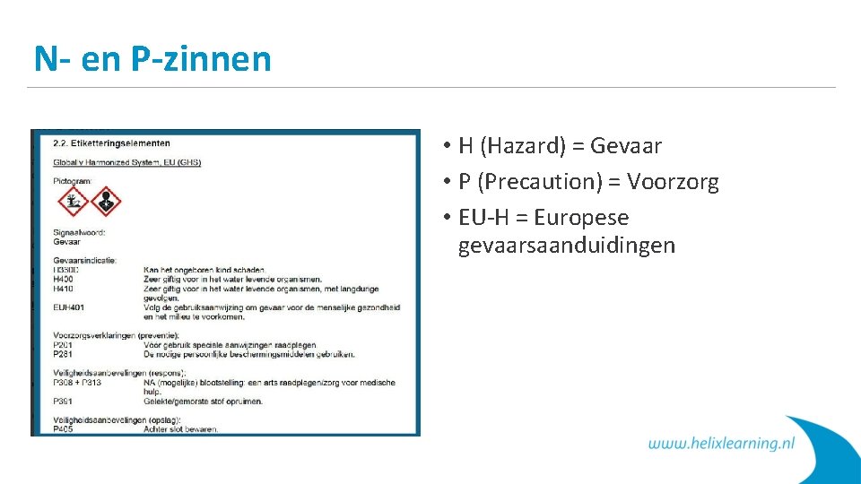 N- en P-zinnen • H (Hazard) = Gevaar • P (Precaution) = Voorzorg •
