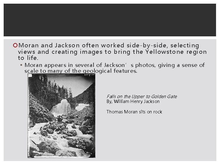  Moran and Jackson often worked side-by-side, selecting views and creating images to bring