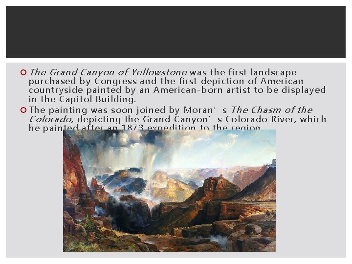  The Grand Canyon of Yellowstone was the first landscape purchased by Congress and