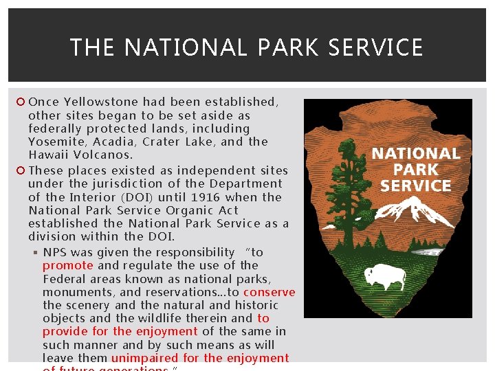 THE NATIONAL PARK SERVICE Once Yellowstone had been established, other sites began to be