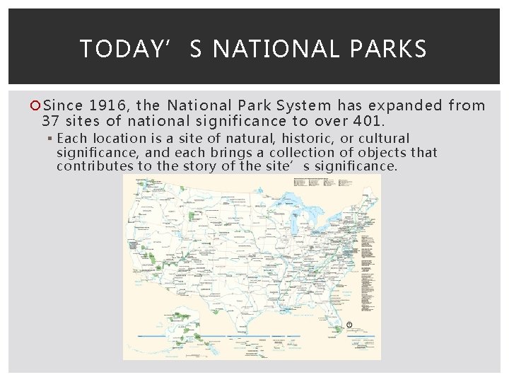 TODAY’S NATIONAL PARKS Since 1916, the National Park System has expanded from 37 sites