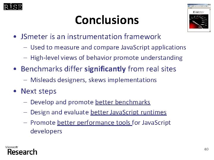 Conclusions • JSmeter is an instrumentation framework – Used to measure and compare Java.