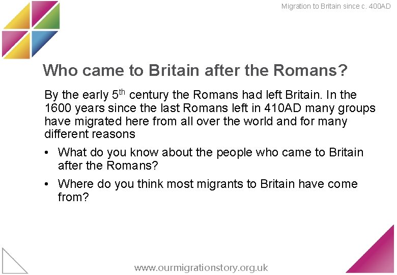 Migration to Britain since c. 400 AD Who came to Britain after the Romans?