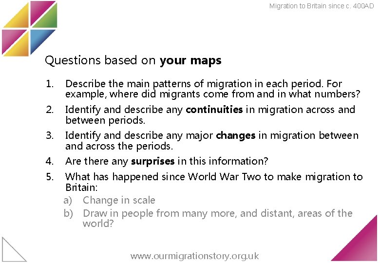 Migration to Britain since c. 400 AD Questions based on your maps 1. Describe