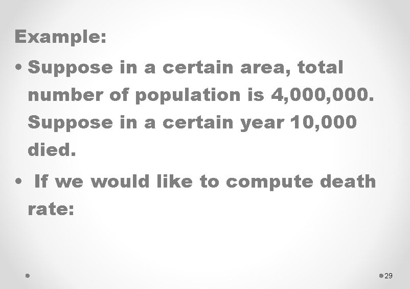 Example: • Suppose in a certain area, total number of population is 4, 000.