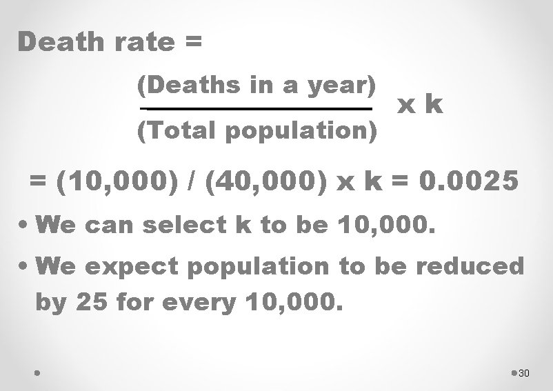 Death rate = (Deaths in a year) (Total population) xk = (10, 000) /