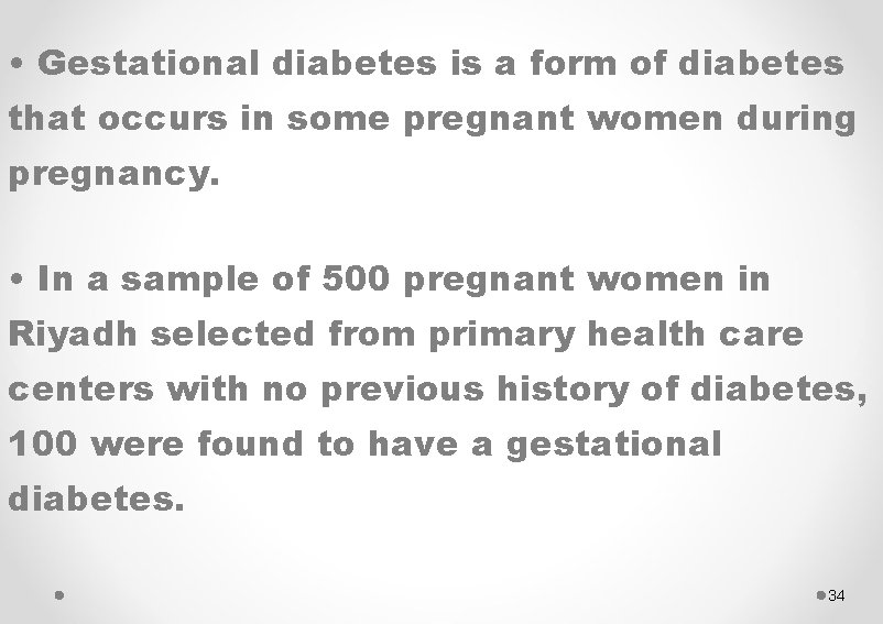  • Gestational diabetes is a form of diabetes that occurs in some pregnant