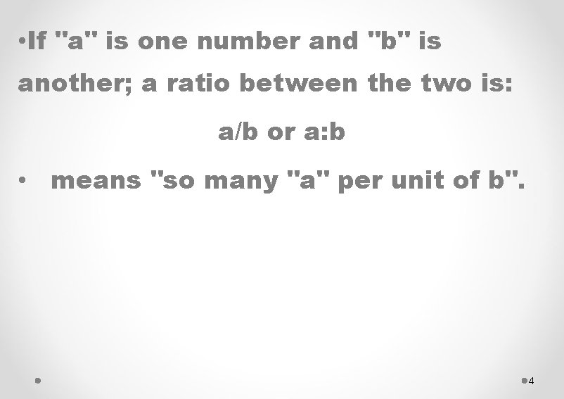  • If "a" is one number and "b" is another; a ratio between