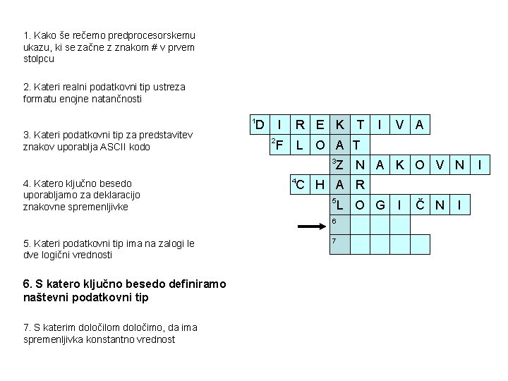 1. Kako še rečemo predprocesorskemu ukazu, ki se začne z znakom # v prvem