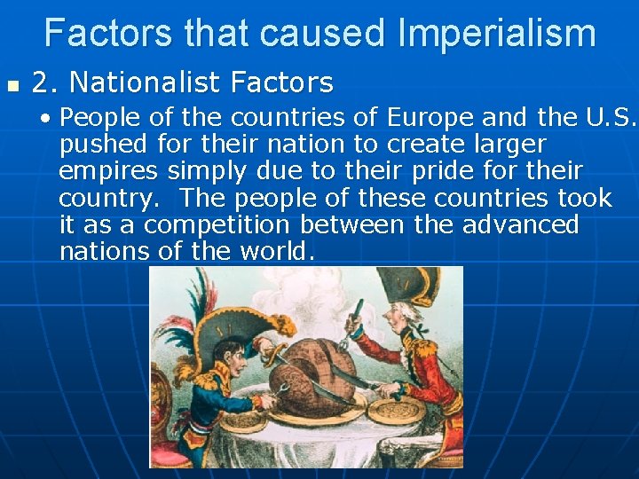 Factors that caused Imperialism n 2. Nationalist Factors • People of the countries of