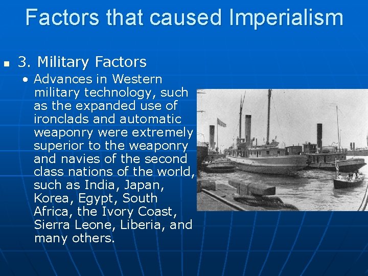 Factors that caused Imperialism n 3. Military Factors • Advances in Western military technology,