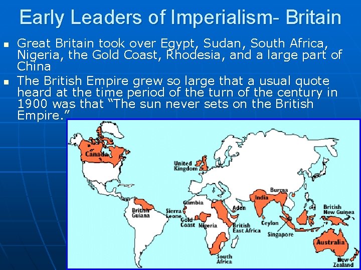 Early Leaders of Imperialism- Britain n n Great Britain took over Egypt, Sudan, South